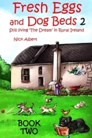 Fresh Eggs and Dog Beds Book 2 Large Print: Still Living the Dream in Rural Ireland 1721005226 Book Cover