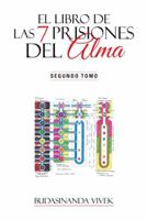 El Libro de Las 7 Prisiones del Alma: Segundo Tomo 1463379498 Book Cover