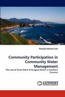 Community Participation in Community Water Management: The case of Suma Ward of Rungwe District in Southern Tanzania 3843369771 Book Cover
