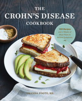 The Crohn's Disease Cookbook: 100 Recipes and 2 Weeks of Meal Plans to Relieve Symptoms 1647393132 Book Cover