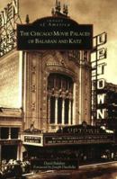 The Chicago Movie Palaces of Balaban and Katz 0738539864 Book Cover