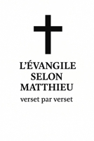 L’Évangile selon Matthieu, verset par verset (French Edition) B0FH5B3T5W Book Cover