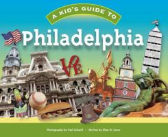 A Kid's Guide to Philadelphia 1934907065 Book Cover