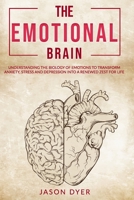 The Emotional Brain: Understanding The Biology of Emotions to Transform Anxiety, Stress and Depression Into a Renewed Zest for Life B08CPCD7FS Book Cover