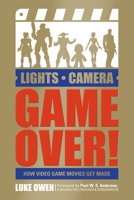 Lights, Camera, Game Over!: How Video Game Movies Get Made 0764353179 Book Cover
