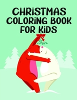 Christmas Coloring Book for Kids: Colorbooks for Girls and Boys - Coloring Books with Snowman, Santa Claus, Xmas Tree, Reindeer for toddlers - Best fo B08QW724WM Book Cover