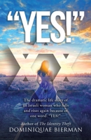 "YES!": The dramatic life story of an Israeli woman who falls and raises again because of one word: "YES"! 1953502040 Book Cover