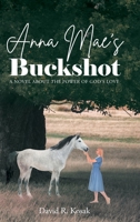 Anna Mae's Buckshot: A Novel About the Power of God's Love B0BMWGWCFZ Book Cover