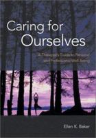 Caring for Ourselves: A Therapist's Guide to Personal and Professional Well-Being 1557989346 Book Cover
