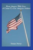 From America With Love: A Tribute To Our American Soldiers 0595377513 Book Cover