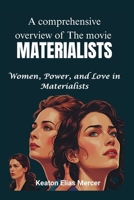 A comprehensive overview of The movie “MATERIALISTS”: Women, Power, and Love in Materialists B0FJF34KRX Book Cover