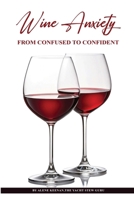 WINE ANXIETY: FROM CONFUSED TO CONFIDENT By Alene Keenan, the Yacht Stew Guru B0B3RSVK5D Book Cover