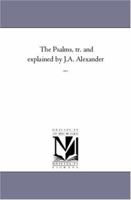 The Psalms, Tr. and Explained by J.A. Alexander Avol. 3 1425531563 Book Cover