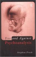For and Against Psychoanalysis 1583917799 Book Cover