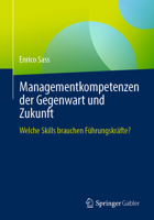Managementkompetenzen der Gegenwart und Zukunft: Welche Skills brauchen Führungskräfte? 3662677059 Book Cover