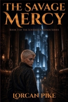 The Savage Mercy: A Dystopian Novel of Freedom at Any Cost (Sovereign Minds) B0H42JCCP7 Book Cover