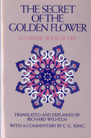 The Secret of the Golden Flower: A Chinese Book of Life 0062501933 Book Cover