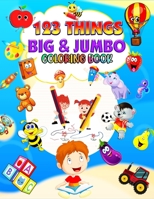 123 things BIG & JUMBO Coloring Book: Volume 2 Big Toddler Coloring Book 123 Pages to color!!, Easy, LARGE, GIANT Simple Picture Coloring Books for ... Learning, Preschool and Kindergarten VOL.2 B08VCMWT9K Book Cover