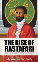 The Rise of Rastafari: Resistance, Redemption & Repatriation 151536643X Book Cover