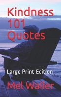 Kindness 101 Quotes: Large Print Edition B08HTGG7C9 Book Cover