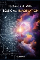 The Reality Between Logic and Imagination: A Journey into the Art and Science of Integrated Thinking for a Complex World | Mastering the ... Success (Between Thought and World Series) B0GSHVTYB4 Book Cover