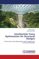 Intuitionistic Fuzzy Optimization On Structural Designs 6203029599 Book Cover