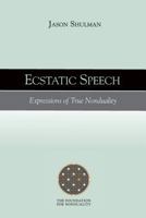 Ecstatic Speech: Expressions of True Nonduality 0997220112 Book Cover