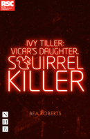 Ivy Tiller: Vicar's Daughter, Squirrel Killer 1839041293 Book Cover