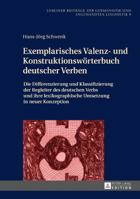 Exemplarisches Valenz- Und Konstruktionswoerterbuch Deutscher Verben: Die Differenzierung Und Klassifizierung Der Begleiter Des Deutschen Verbs Und Ihre Lexikographische Umsetzung in Neuer Konzeption 3631724896 Book Cover