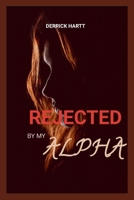 Rejected by my alpha B0CSXQWN8C Book Cover