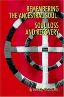 Remembering the Ancestral Soul: Soul Loss and Recovery 1420833685 Book Cover