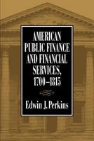 American Public Finance and Financial Services, 1700-1815 0814206204 Book Cover