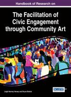Handbook of Research on the Facilitation of Civic Engagement Through Community Art 1522517278 Book Cover
