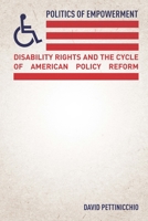 Politics of Empowerment: Disability Rights and the Cycle of American Policy Reform 1503600874 Book Cover