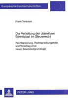 Die Verteilung Der Objektiven Beweislast Im Steuerrecht: Rechtsprechung, Rechtsprechungskritik Und Vorschlag Einer Neuen Beweislastgrundregel 3631326327 Book Cover