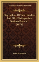 Biographies of Two Hundred and Fifty Distinguished National Men 1164588419 Book Cover