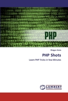 PHP Shots: Learn PHP Tricks in few Minutes 6200482543 Book Cover