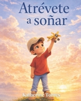 Atrevéte a Soñar (Spanish Edition) B0GV3CPVBL Book Cover