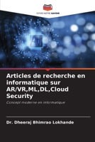 Articles de recherche en informatique sur AR/VR, ML, DL, Cloud Security (French Edition) 6208158842 Book Cover