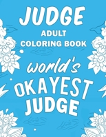 Judge Adult Coloring Book: A Snarky, Humorous & Relatable Adult Coloring Book For Judges 1713215799 Book Cover