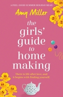 The Girls' Guide to Homemaking: A feel good summer holiday read 1838880364 Book Cover