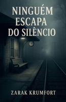 Ninguém Escapa do Silêncio B0FNT1W6VM Book Cover