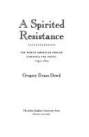 A Spirited Resistance: The North American Indian Struggle for Unity, 1745-1815 (The Johns Hopkins University Studies in Historical and Political Science) 0801846099 Book Cover