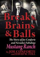 Breaks Brains & Balls; The Story of Nevadaâ€TMs Fabulous Mustang Ranch. 0940936208 Book Cover