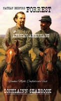 Nathan Bedford Forrest and African-Americans: Yankee Myth, Confederate Fact 1943737258 Book Cover