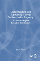 Understanding and Supporting College Students with Empathy: A Guide for Higher Education Practitioners 1032542462 Book Cover
