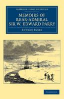 Memoirs of Rear-Admiral Sir W. Edward Parry 1019271906 Book Cover