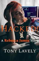 Hacked!: A Rebecca Jamse Story (Rebecca Jamse Thrillers) B0FS1KXL5C Book Cover