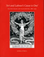 Art and Labour's Cause Is One': Walter Crane and Manchester, 1880-1915 0903261626 Book Cover