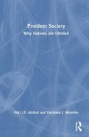 Problem Society: Why Nations are Divided 1032877766 Book Cover